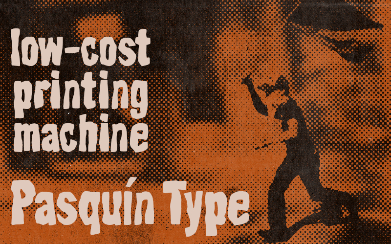 AD Pasquín Type - Inspired by low-cost printing machines